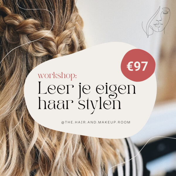 je eigen haar leren stylen, je eigen haar leren doen, hoe doe je je eigen haar, workshop, cursus, haarworkshop, apeldoorn, the hair and makeup room, haar makeup apeldoorn